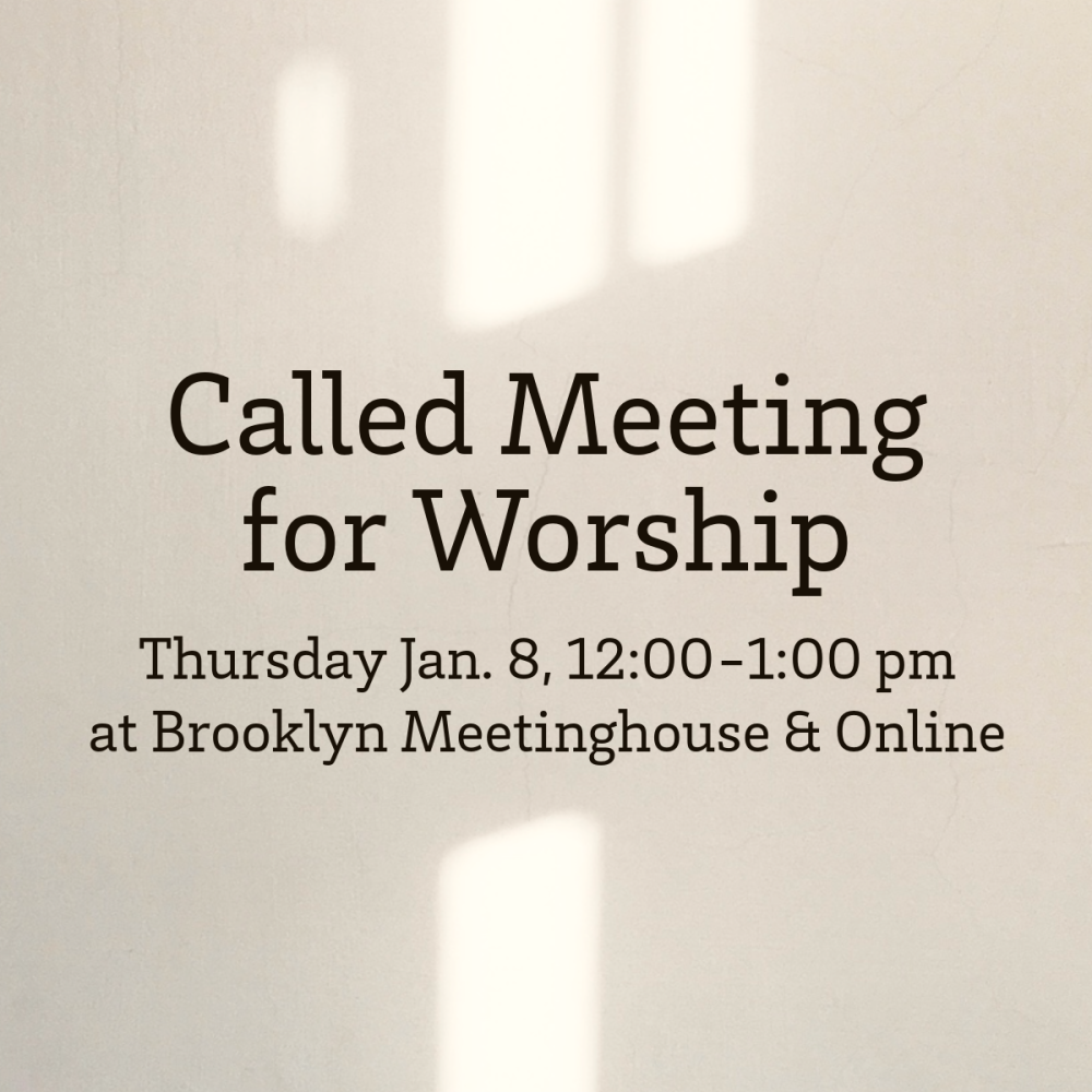 Called Meeting for Worship Jan 8 12pm