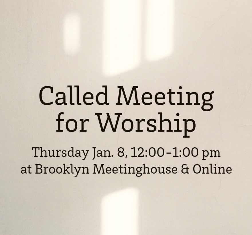 Called Meeting for Worship Jan 8 12pm